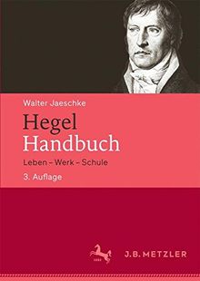 Hegel-Handbuch: Leben - Werk - Schule