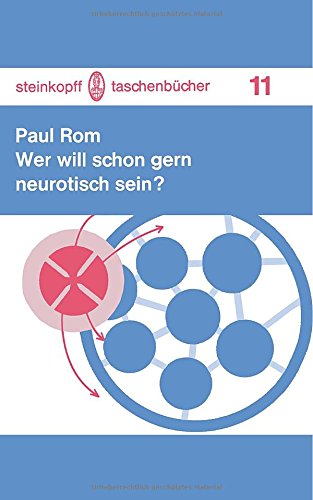 Wer will schon gern neurotisch sein?: Zehn zwanglose Zwiegespräche (Steinkopff Taschenbücher)
