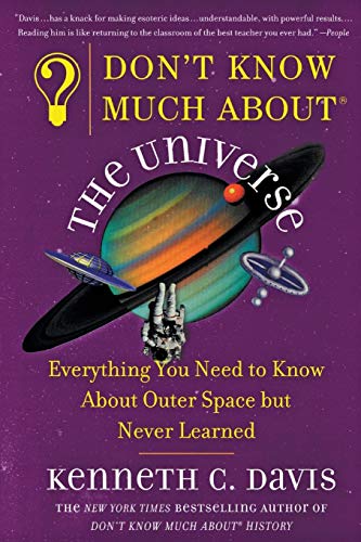 Don't Know Much About the Universe: Everything You Need to Know About Outer Space but Never Learned (Don't Know Much About Series)