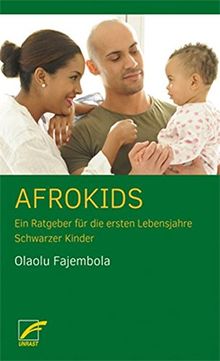 Afrokids: Ein Ratgeber für die ersten Lebensjahre Schwarzer Kinder