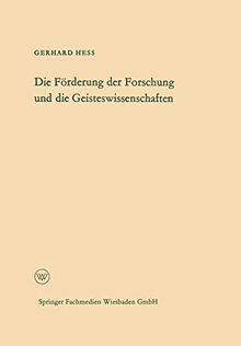 Die Forderung Der Forschung Und Die Geisteswissenschaften (German Edition) (Arbeitsgemeinschaft für Forschung des Landes Nordrhein-Westfalen, 116, Band 116)