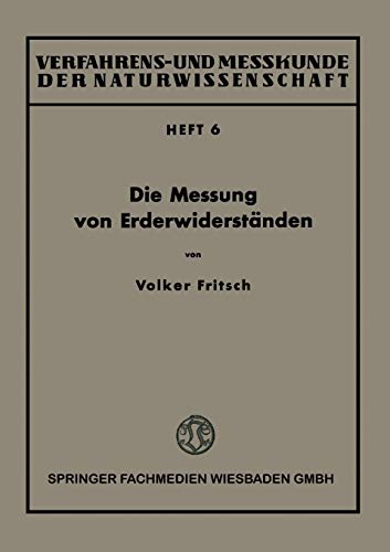 Die Messung von Erderwiderständen (Verfahrens- und Messkunde der Naturwissenschaft, 6, Band 6)