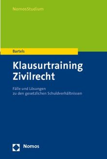 Klausurtraining Zivilrecht: Fälle und Lösungen zu den gesetzlichen Schuldverhältnissen