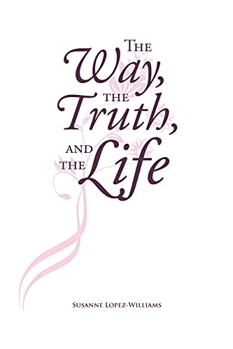 The Way, The Truth, and The Life