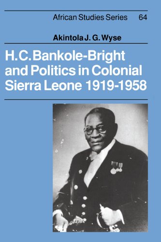 H. C. Bankole-Bright and Politics in Colonial Sierra Leone, 1919-1958 (African Studies, Band 64)