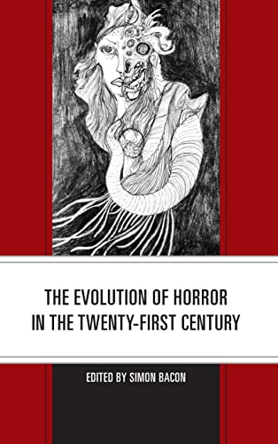 The Evolution of Horror in the Twenty-First Century (Lexington Books Horror Studies)