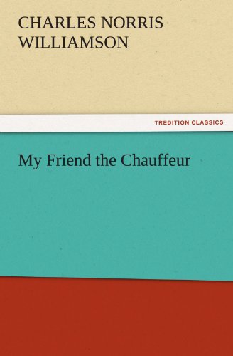 My Friend the Chauffeur (TREDITION CLASSICS)