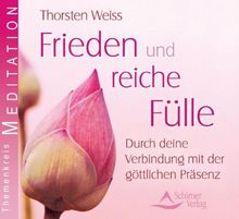 Frieden und reiche Fülle - Durch deine Verbindung mit der göttlichen Präsenz