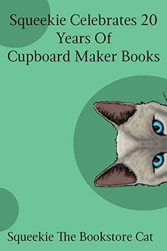 Squeekie Celebrates 20 Years of the Cupboard Maker Books (Squeekie the Bookstore Cat, Band 3)