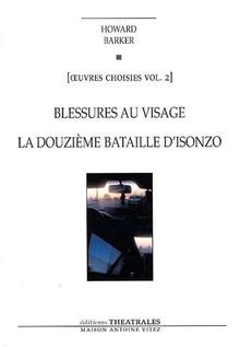 Oeuvres choisies. Vol. 2. Blessures au visage. La douzième bataille d'Isonzo