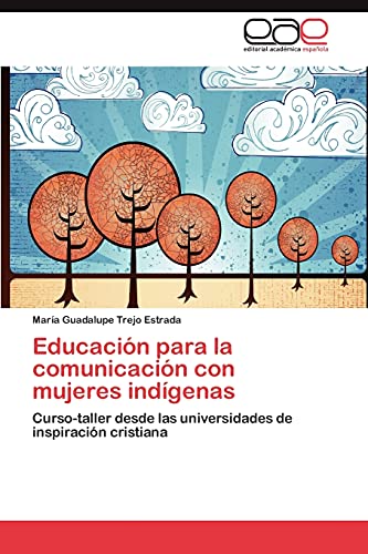 Educación para la comunicación con mujeres indígenas: Curso-taller desde las universidades de inspiración cristiana