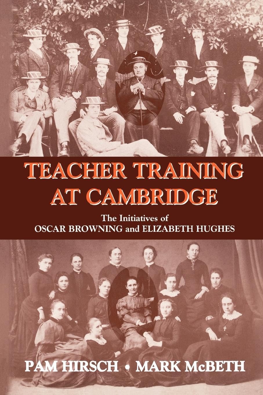 Teacher Training at Cambridge: The Initiatives of Oscar Browning and Elizabeth Hughes (Woburn Education Series)