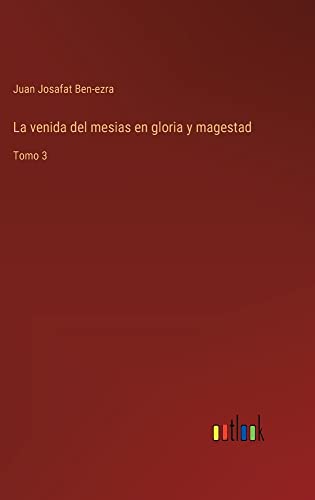 La venida del mesias en gloria y magestad: Tomo 3