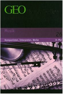 GEO Themenlexikon 26 Musik: Komponisten, Interpreten, Werke: BD 26