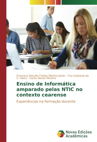 Ensino de Informática amparado pelas NTIC no contexto cearense: Experiências na formação docente