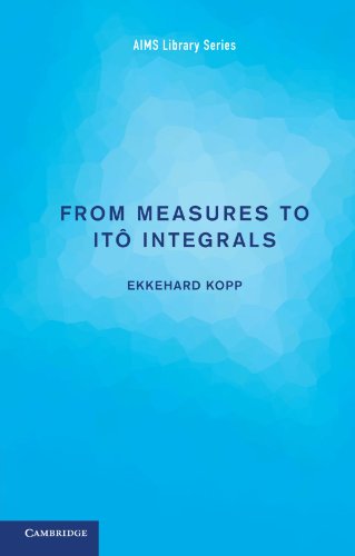 From Measures to Ito Integrals (AIMS Library of Mathematical Sciences)