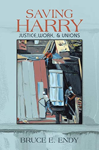 Saving Harry: Justice, Work, & Unions: Justice, Work, & Unions