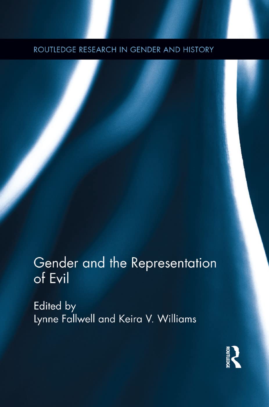 Gender and the Representation of Evil (Routledge Research in Gender and History)