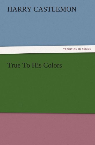 True To His Colors (TREDITION CLASSICS)
