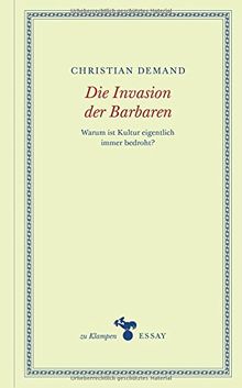 Die Invasion der Barbaren: Warum ist Kultur eigentlich immer bedroht?