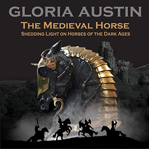 Gloria Austin The Medieval Horse, Shedding Light On Horses Of The Dark Ages