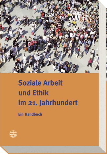 Soziale Arbeit und Ethik im 21. Jahrhundert: Ein Handbuch von Susanne Dungs  - Gebundene Ausgabe