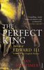 The Perfect King: The Life of Edward III, Father of the English Nation