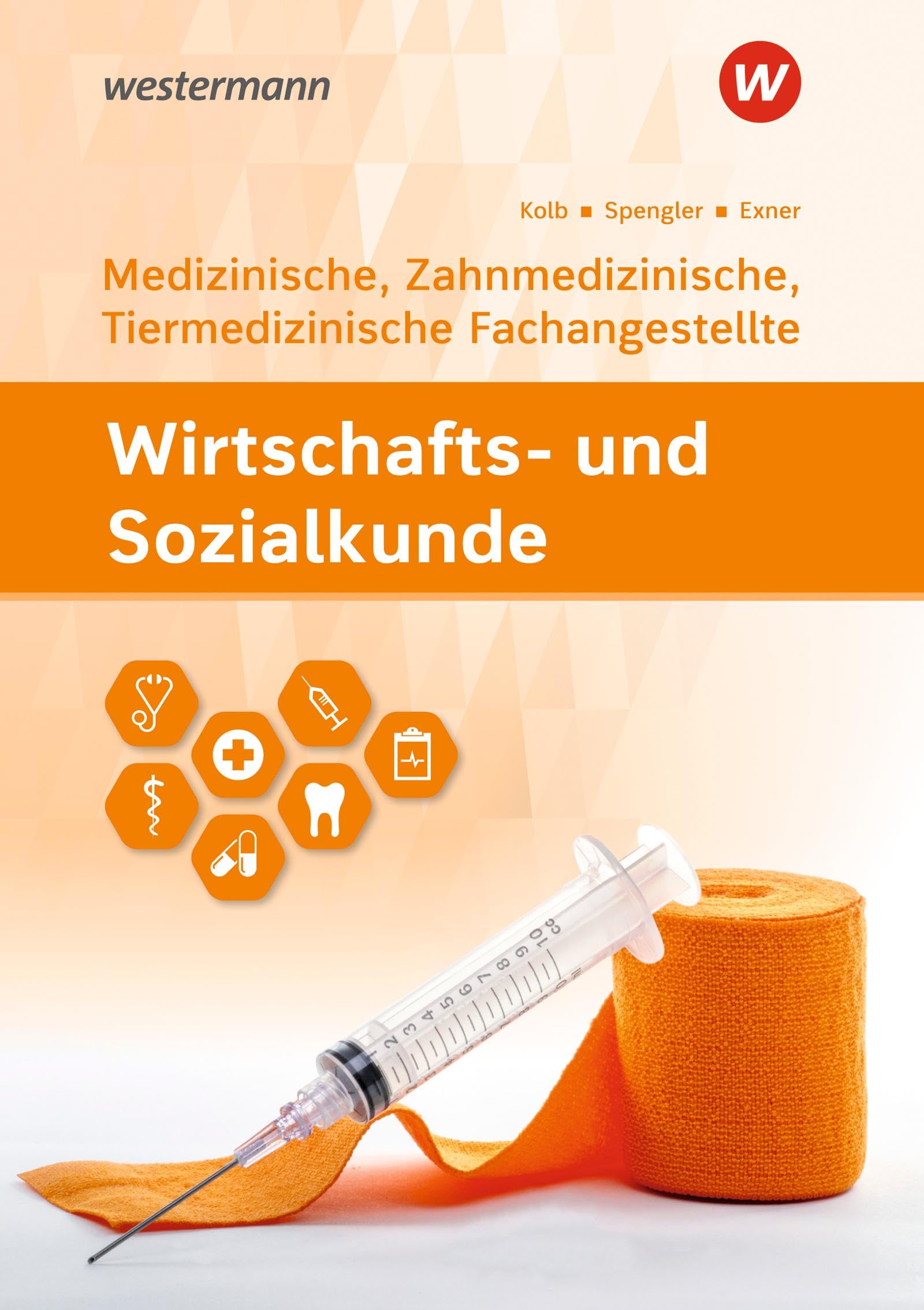 Spengler Heinz-Ulrich Wirtschafts- und Sozialkunde Für Medizinische Zahnmedizinische und Tiermedizinische Fachangestellte Schulbuch