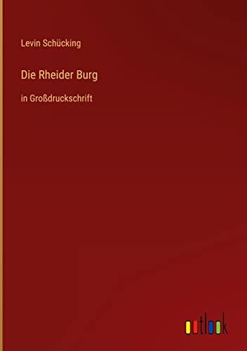 Die Rheider Burg: in Großdruckschrift