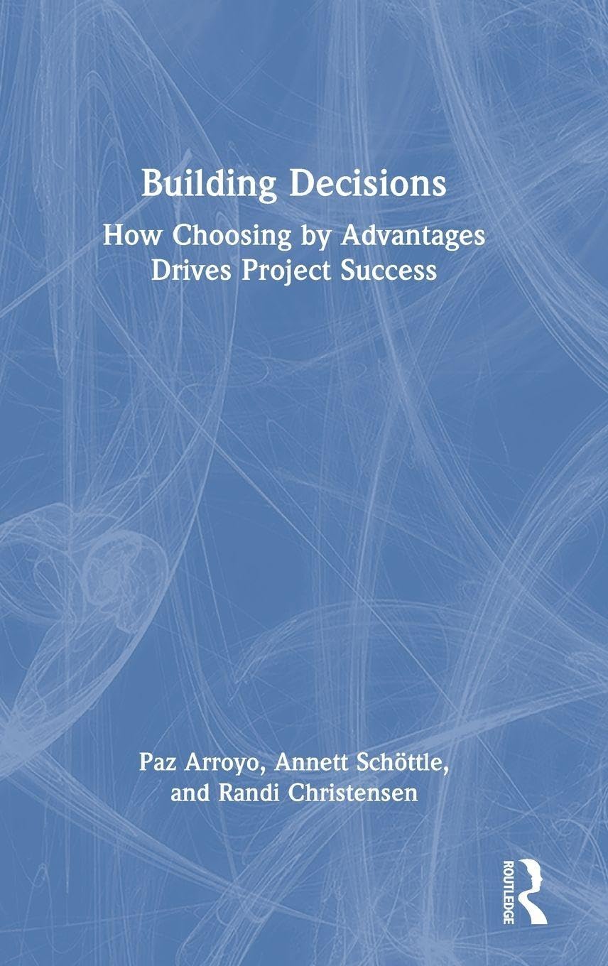 Building Decisions: How Choosing by Advantages Drives Project Success