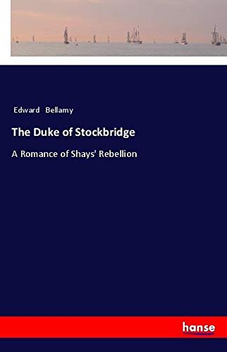 The Duke of Stockbridge: A Romance of Shays' Rebellion