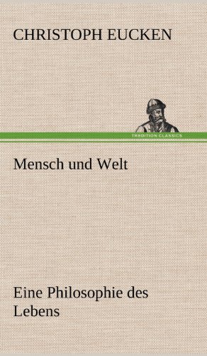 Mensch und Welt: Eine Philosophie des Lebens