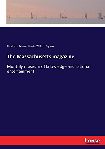 The Massachusetts magazine: Monthly museum of knowledge and rational entertainment