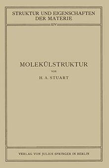 Molekülstruktur: Bestimmung von Molekülstrukturen mit Physikalischen Methoden (Struktur und Eigenschaften der Materie in Einzeldarstellungen) (German ... Materie in Einzeldarstellungen, 14, Band 14)