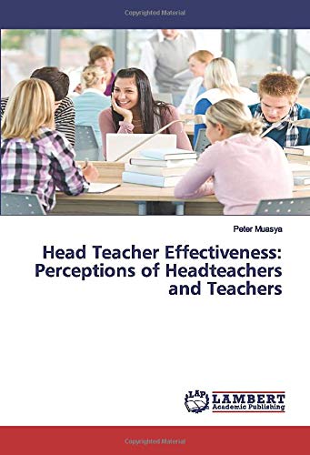Head Teacher Effectiveness: Perceptions of Headteachers and Teachers