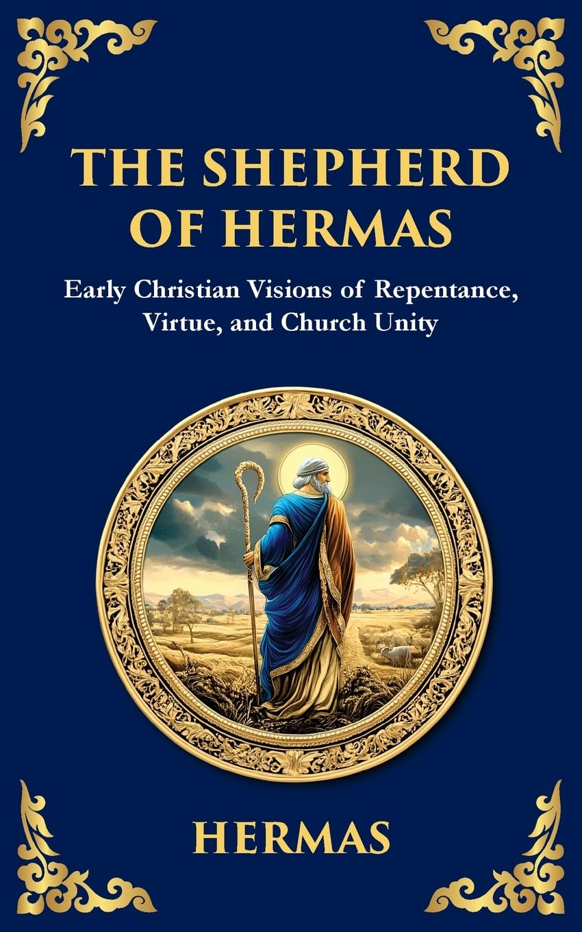 The Shepherd of Hermas: A Timeless Guide to Faith, Repentance, and Spiritual Growth (Library of Alexandria, Band 119)