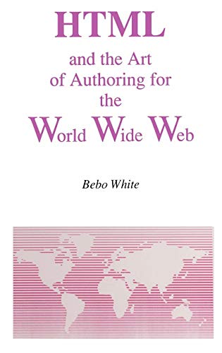 HTML and the Art of Authoring for the World Wide Web (Electronic Publishing Series, Band 1)