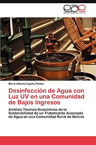 Desinfección de Agua con Luz UV en una Comunidad de Bajos Ingresos: Análisis Técnico-Económico de la Sostenibilidad de un Tratamiento Avanzado de Agua en una Comunidad Rural de Bolivia