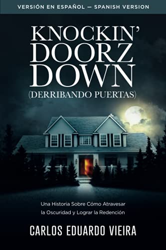 Knockin' Doorz down (Derribando Puertas): Una Historia Sobre Cómo Atravesar la Oscuridad y Lograr la Redención