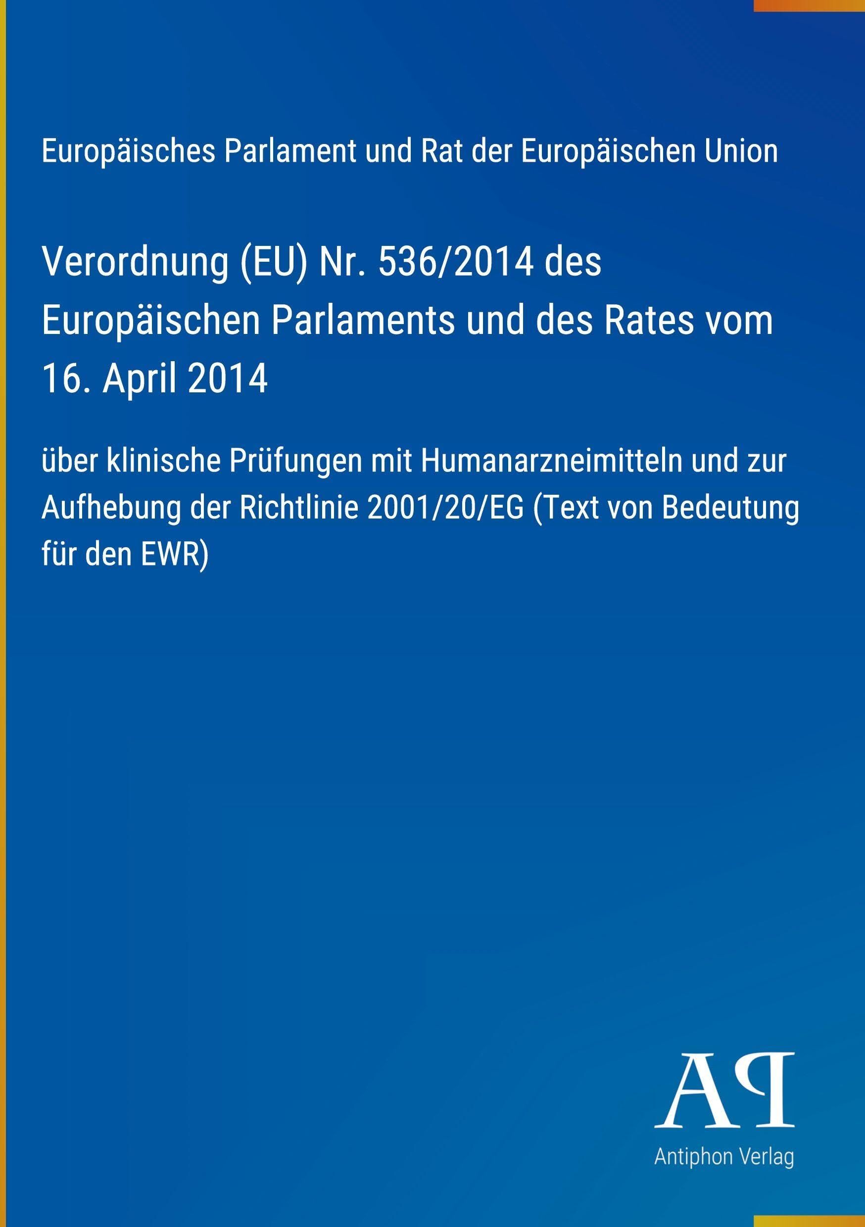 Verordnung (EU) Nr. 536/2014 des Europäischen Parlaments und des Rates vom 16. April 2014