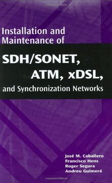 SONET/SDH, ATM and ADSL: Installation and Maintenance (Artech House Telecommunications Library)