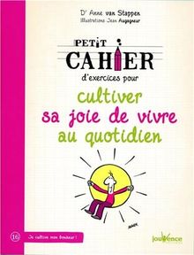 Petit cahier d'exercices pour cultiver sa joie de vivre au quotidien