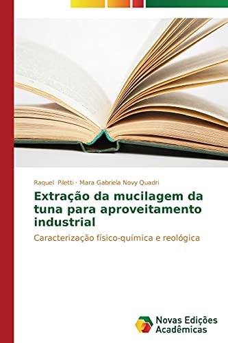 Extração da mucilagem da tuna para aproveitamento industrial: Caracterização físico-química e reológica