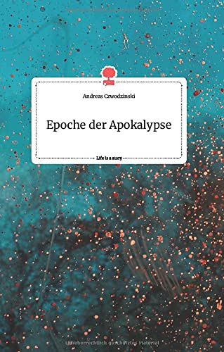 Epoche der Apokalypse. Life is a Story - story.one