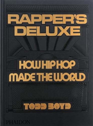 Todd Boyd Rapper's Deluxe , How Hip Hop Made The World