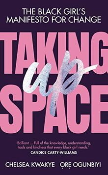 Taking Up Space: The Black Girl’s Manifesto for Change