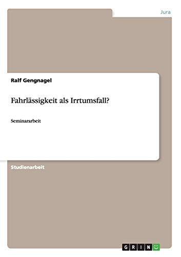 Fahrlässigkeit als Irrtumsfall?: Seminararbeit