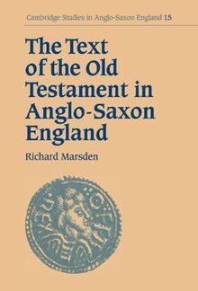 The Text of the Old Testament in Anglo-Saxon England (Cambridge Studies in Anglo-Saxon England, Band 15)