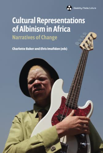 Cultural Representations of Albinism in Africa: Narratives of Change (Disability, Media, Culture, Band 2)