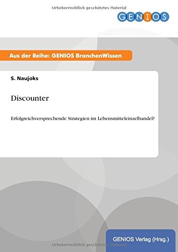 Discounter: Erfolgreichversprechende Strategien im Lebensmitteleinzelhandel?